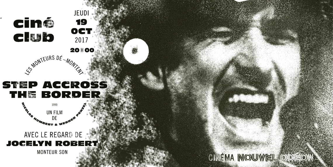 Cin&eacute;-club #5 : &laquo;&nbsp;Step Across the Border&nbsp;&raquo; (Les Monteuses et monteurs associ&eacute;s)