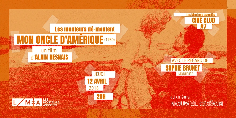 Cin&eacute;-club #7 : &laquo; Mon oncle d'Am&eacute;rique &raquo; (Les Monteuses et monteurs associ&eacute;s)