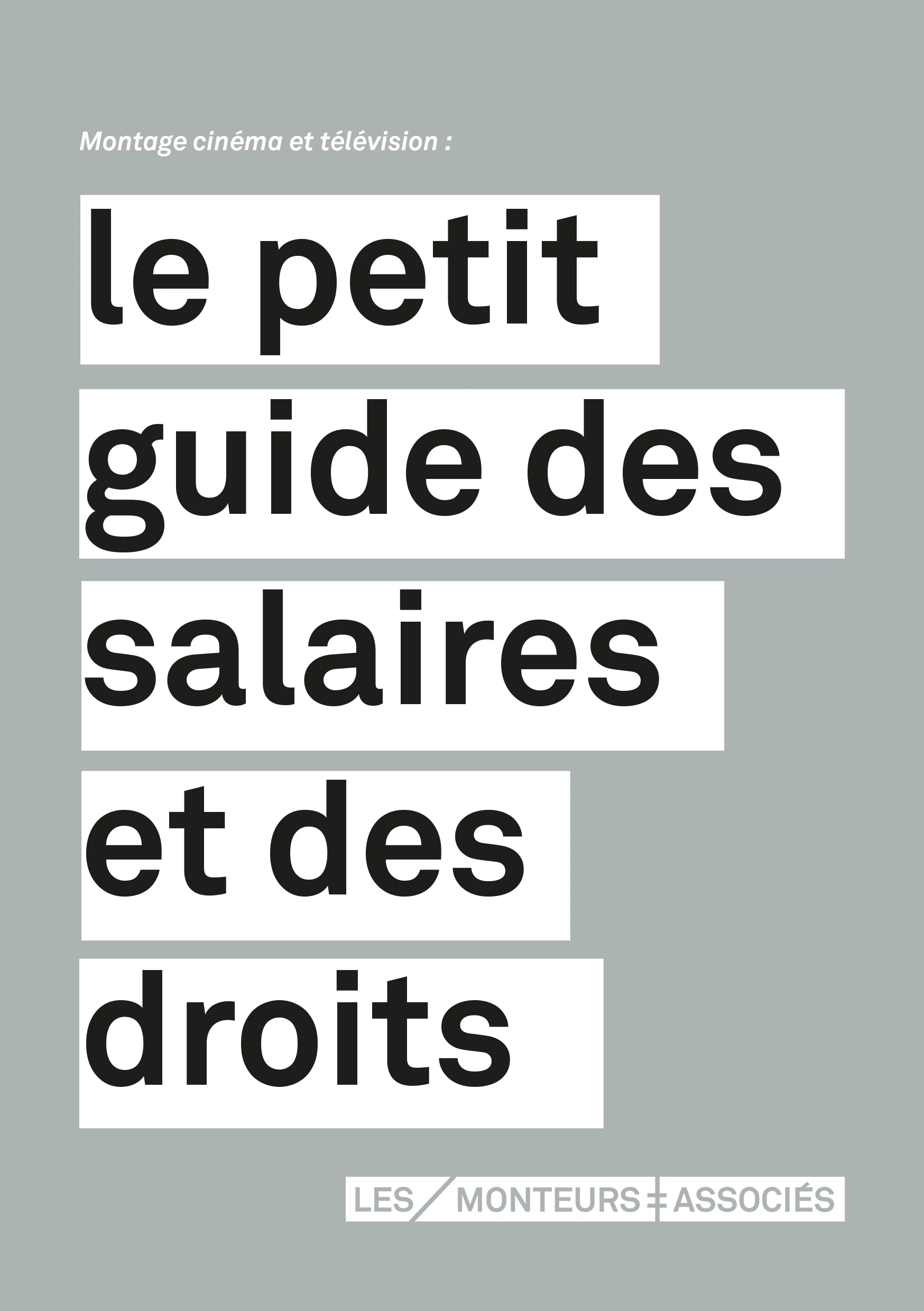 Montage cin&eacute;ma et t&eacute;l&eacute;vision&nbsp;: le petit guide des salaires et des droits (Les Monteuses et monteurs associ&eacute;s)