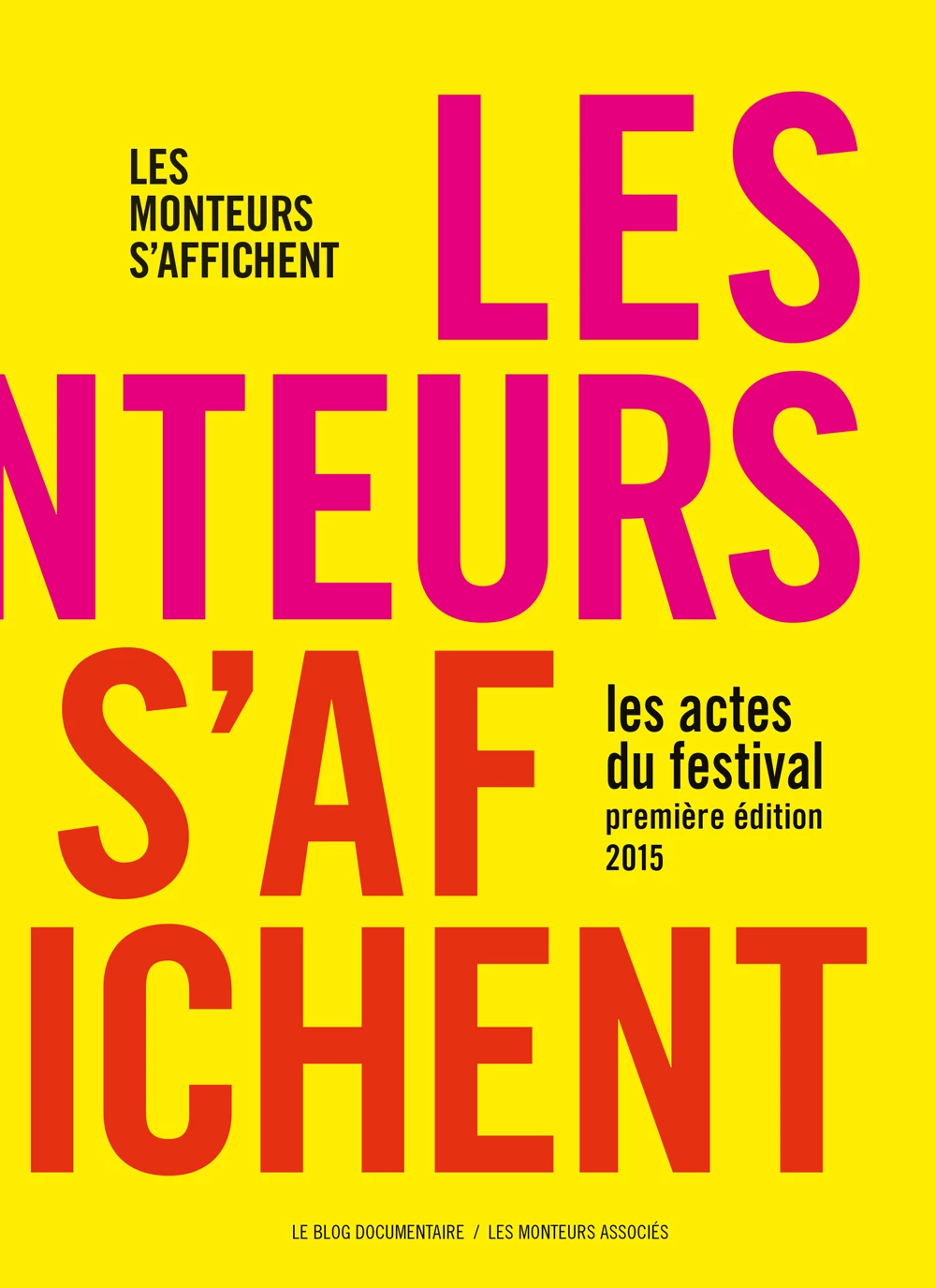 Les Monteurs s'affichent &ndash; Les Actes du festival 2015 (Les Monteuses et monteurs associ&eacute;s)